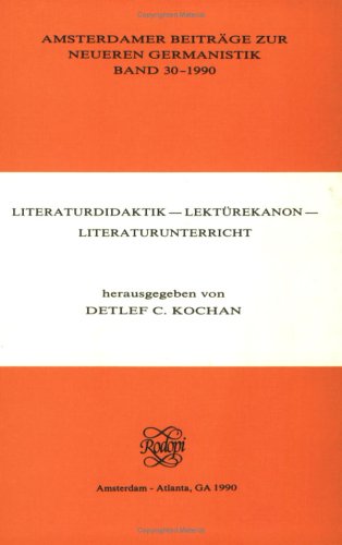Literaturdidaktik – Lektürekanon – Literaturunterricht (Amsterdamer Beiträge zur neueren Germanistik, 30) (German Edition)