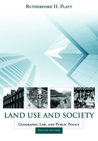 Land Use and Society, Revised Edition: Geography, Law, and Public Policy