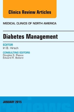 Diabetes Management, An Issue of Medical Clinics of North America (Volume 99-1) (The Clinics: Internal Medicine, Volume 99-1)