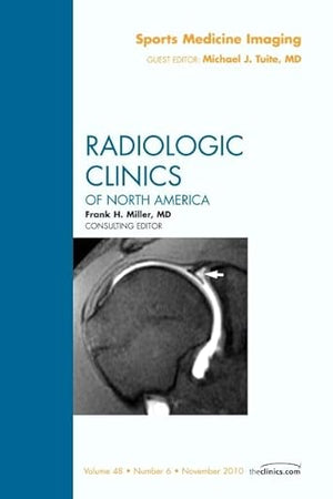 Sports Medicine Imaging, An Issue of Radiologic Clinics of North America (Volume 48-6) (The Clinics: Radiology, Volume 48-6)