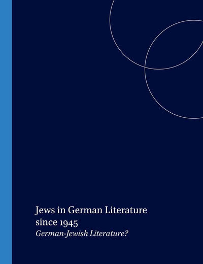 Jews in German Literature since 1945: German-Jewish Literature? (German Monitor, 53)
