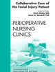 Collaborative Care of the Facial Injury Patient, An Issue of Perioperative Nursing Clinics (Volume 6-4) (The Clinics: Nursing, Volume 6-4)