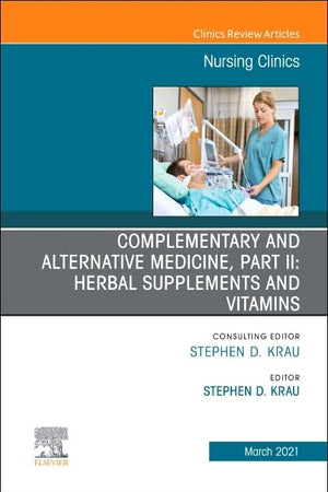 Complementary and Alternative Medicine, Part II: Herbal Supplements and Vitamins, An Issue of Nursing Clinics (Volume 56-1) (The Clinics: Nursing, Volume 56-1)