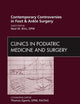 Contemporary Controversies in Foot and Ankle Surgery, An Issue of Clinics in Podiatric Medicine and Surgery (Volume 29-3) (The Clinics: Orthopedics, Volume 29-3)