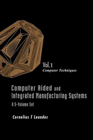 Computer Aided and Integrated Manufacturing Systems, Vol. 1: Computer Techniques