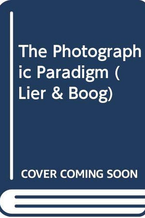 The Photographic Paradigm (Lier & Boog, 12)