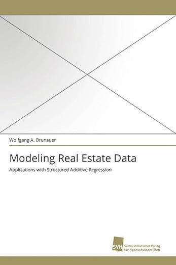 Modeling Real Estate Data: Applications with Structured Additive Regression (German Edition)