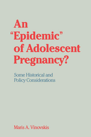 An "Epidemic" of Adolescent Pregnancy?: Some Historical and Policy Considerations