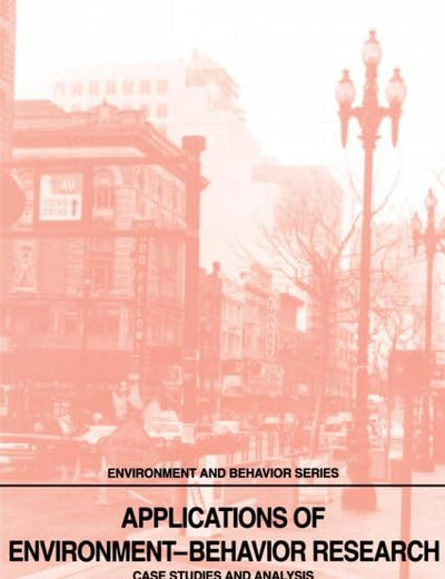 Applications of Environment-Behavior Research: Case Studies and Analysis