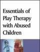 Essentials of Play Therapy With Abused Children