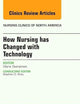 How Nursing has Changed with Technology, An Issue of Nursing Clinics (Volume 50-2) (The Clinics: Nursing, Volume 50-2)