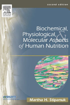 Biochemical, Physiological & Molecular Aspects of Human Nutrition