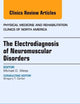 The Electrodiagnosis of Neuromuscular Disorders, An Issue of Physical Medicine and Rehabilitation Clinics (Volume 24-1) (The Clinics: Orthopedics, Volume 24-1)