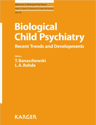 Biological Child Psychiatry: Recent Trends and Developments (Advances in Biological Psychiatry)