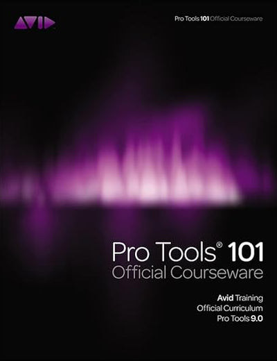 Pro Tools 101 Official Courseware, Version 9.0