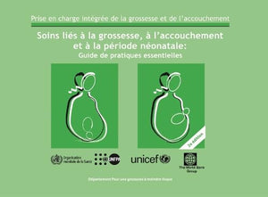 Soins liés à la grossesse, à l'accouchement et à la période néonatale: Guide de pratiques essentielles. (French Edition)