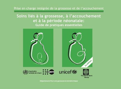 Soins liés à la grossesse, à l'accouchement et à la période néonatale: Guide de pratiques essentielles. (French Edition)