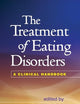 The Treatment of Eating Disorders: A Clinical Handbook