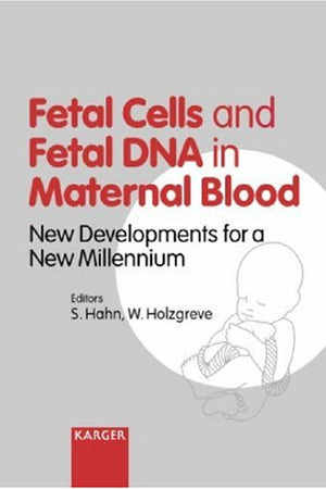 Fatal Cells and Fetal DNA in Maternal Blood: New Developments for a New Millenium : 11th Fetal Cell Workshop, Basel, April 15, 2000