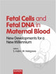 Fatal Cells and Fetal DNA in Maternal Blood: New Developments for a New Millenium : 11th Fetal Cell Workshop, Basel, April 15, 2000