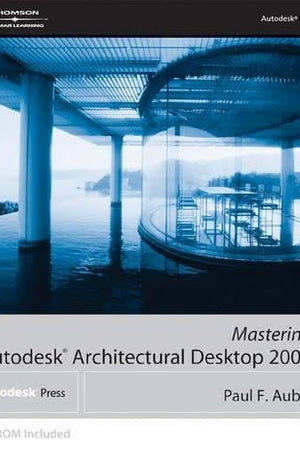 Mastering Autodesk Architectural Desktop