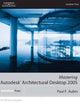 Mastering Autodesk Architectural Desktop