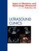 Topics in Obstetric and Gynecologic Ultrasound, An Issue of Ultrasound Clinics (Volume 7-1) (The Clinics: Radiology, Volume 7-1)