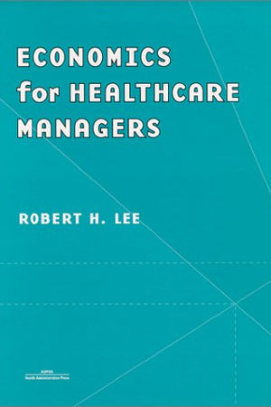 Economics for Healthcare Managers