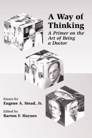 A Way of Thinking: A Primer on the Art of Being a Doctor