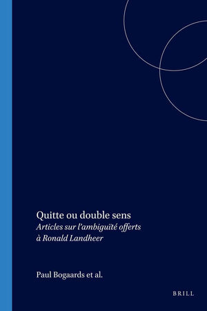 Quitte ou double sens: Articles sur l’ambiguïté offerts à Ronald Landheer (Faux Titre, 211) (French Edition)