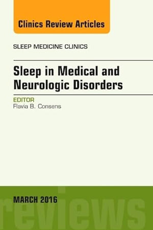 Sleep in Medical and Neurologic Disorders, An Issue of Sleep Medicine Clinics (Volume 11-1) (The Clinics: Internal Medicine, Volume 11-1)