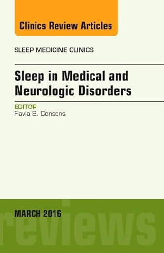 Sleep in Medical and Neurologic Disorders, An Issue of Sleep Medicine Clinics (Volume 11-1) (The Clinics: Internal Medicine, Volume 11-1)