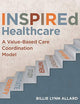 INSPIREd Healthcare: Revolutionizing Care Coordination Delivery to Achieve Success