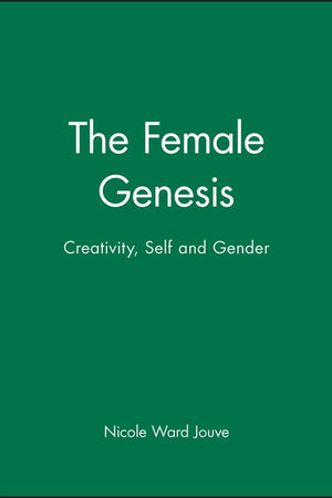 The Female Genesis: Creativity, Self and Gender