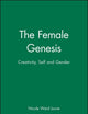 The Female Genesis: Creativity, Self and Gender