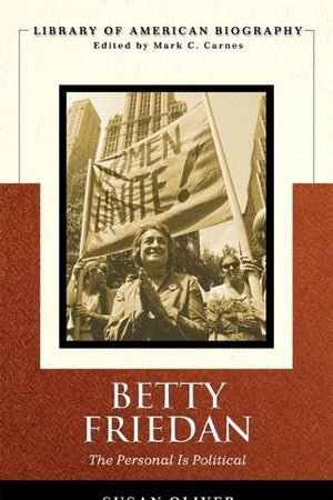 Betty Friedan: The Personal Is Political (Longman American Biography Series)