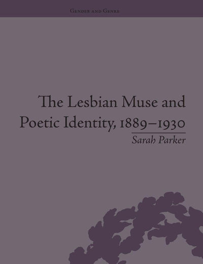 The Lesbian Muse and Poetic Identity, 1889–1930 (Gender and Genre)