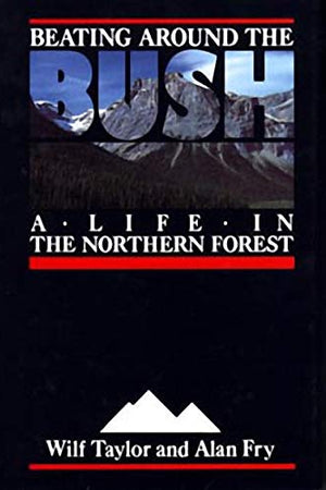 Beating Around the Bush: A Life in the Northern Forest