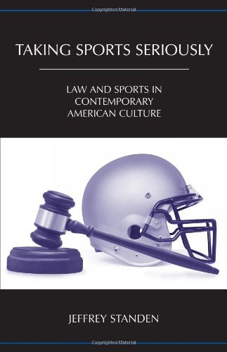 Taking Sports Seriously: Law and Sports in Contemporary American Culture