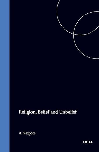 Religion, Belief and Unbelief: A Psychological Study (International Series in the Psychology of Religion, 5)