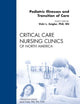 Pediatric Illnesses and Transition of Care, An Issue of Critical Care Nursing Clinics (Volume 23-2) (The Clinics: Nursing, Volume 23-2)