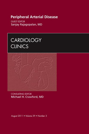 Peripheral Arterial Disease, An Issue of Cardiology Clinics (Volume 29-3) (The Clinics: Internal Medicine, Volume 29-3)
