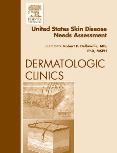 United States Skin Disease Needs Assessment, An Issue of Dermatologic Clinics (Volume 30-1) (The Clinics: Dermatology, Volume 30-1)