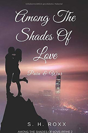 Among The Shades Of Love: Pain & War (German Edition)