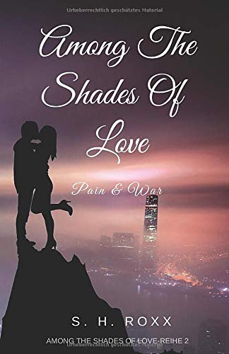 Among The Shades Of Love: Pain & War (German Edition)