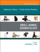 Dermatology, An Issue of Veterinary Clinics of North America: Small Animal Practice (Volume 49-1) (The Clinics: Veterinary Medicine, Volume 49-1)