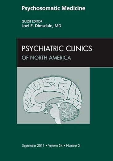 Psychosomatic Medicine, An Issue of Psychiatric Clinics (Volume 34-3) (The Clinics: Internal Medicine, Volume 34-3)