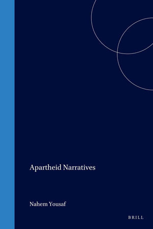 Apartheid Narratives (DQR Studies in Literature, 31)