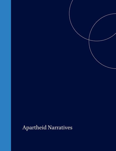 Apartheid Narratives (DQR Studies in Literature, 31)