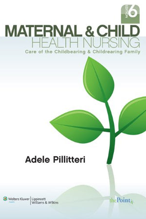 Maternal & Child Health Nursing: Care of the Childbearing & Childrearing Family